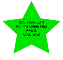



BLS Youth CAN won the Green Flag Award. 
Click here! 

