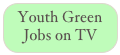 Youth Green Jobs on TV