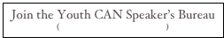 Join the Youth CAN Speaker’s Bureau
(webmaster@blsyouthcan.org)